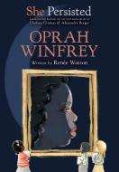 She Persisted: Oprah Winfrey di Renee Watson, Chelsea Clinton edito da PHILOMEL