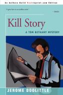 Kill Story di Jerome Doolittle edito da iUniverse