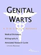 Genital Warts - A Medical Dictionary Bibliography And Annotated Research Guide To Internet References edito da Icon Group International