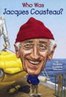 Who Was Jacques Cousteau? di Nico Medina edito da TURTLEBACK BOOKS