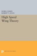 High Speed Wing Theory di Doris Cohen, Robert Thomas Jones edito da Princeton University Press