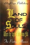 Land of Souls: Where the Light of Shadows Fall di The Poetry Alliance edito da Blaqrayn Publishing Plus