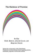The Rainbow of Promise: In the U.S. District, Fourth Circuit, and Supreme Courts di MR David Thomas Silvers Sr edito da David Thomas Silvers Sr.
