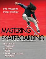 Mastering Skateboarding di Per Welinder, Peter Whitley edito da Human Kinetics Publishers