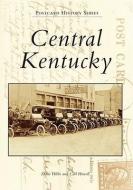Central Kentucky: Bullitt, Marion, Nelson, Spencer, and Washington Counties di Dixie Hibbs, Carl Howell edito da ARCADIA PUB (SC)