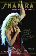 Shakira: Woman Full of Grace di Ximena Diego edito da FIRESIDE BOOKS