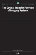 The Optical Transfer Function of Imaging Systems di Thomas Williams edito da Taylor & Francis Ltd