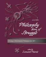 Philosophy Born Of Struggle: Anthology Of Afro-American Philosophy From 1917 di Leonard Harris edito da Kendall/Hunt Publishing Co ,U.S.