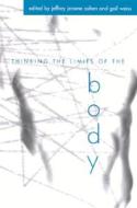 Thinking the Limits of the Body di Jeffrey Jerome Cohen edito da State University of New York Press