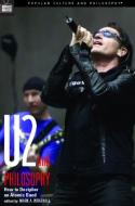 U2 and Philosophy: How to Decipher an Atomic Band edito da OPEN COURT
