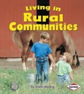 Living in Rural Communities di Kristin Sterling edito da Lerner Publications