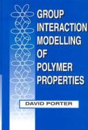 Group Interaction Modelling of Polymer Properties di David Porter edito da CRC Press