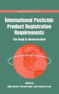 International Pesticide Product Registration Requirements: The Road to Harmonization di Willa Garner, Patricia Royal, Francisca Liem edito da AMER CHEMICAL SOC