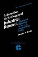 Automation Technology And Industrial Renewal di D.A. Hicks edito da Aei Press