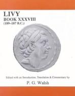 Livy: Book Xxxviii di P. G. Walsh edito da Liverpool University Press