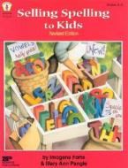 Selling Spelling to Kids di Imogene Forte edito da Incentive Publications