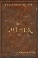 Life of Luther di Barnas Sears edito da NEW LEAF PUB GROUP