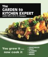 Garden To Kitchen Expert di Judith Wills, D. G. Hessayon edito da Transworld Publishers Ltd