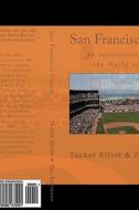 San Francisco Giants: An Interactive Guide to the World of Sports di Tucker Elliot, Zac Robinson edito da Black Mesa Publishing