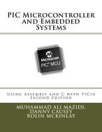 PIC Microcontroller and Embedded Systems: Using Assembly and C for PIC18 di Danny Causey, Rolin McKinlay, Muhammad Ali Mazidi edito da LIGHTNING SOURCE INC