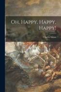 Oh, Happy, Happy, Happy! di Charles Saxon edito da LIGHTNING SOURCE INC