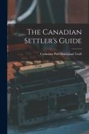 The Canadian Settler's Guide [microform] edito da LIGHTNING SOURCE INC