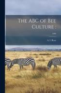 The ABC of Bee Culture: ; 1880 edito da LIGHTNING SOURCE INC