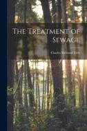 The Treatment of Sewage di Charles Meymott Tidy edito da LEGARE STREET PR