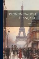 Prononciation Française di M. A. Lesaint edito da LEGARE STREET PR