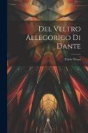 Del Veltro Allegorico Di Dante di Carlo Troya edito da LEGARE STREET PR