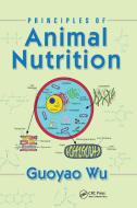 Principles Of Animal Nutrition di Guoyao Wu edito da Taylor & Francis Ltd