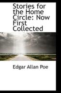 Stories For The Home Circle di Edgar Allan Poe edito da Bibliolife