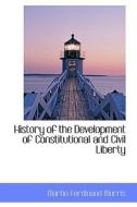 History Of The Development Of Constitutional And Civil Liberty di Martin Ferdinand Morris edito da Bibliolife