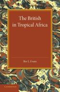The British in Tropical Africa di Ifor L. Evans edito da Cambridge University Press
