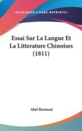 Essai Sur La Langue Et La Litterature Chinoises (1811) di Abel Remusat edito da Kessinger Publishing