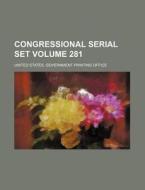 Congressional Serial Set Volume 281 di United States Government Office edito da Rarebooksclub.com