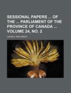 Sessional Papers of the Parliament of the Province of Canada Volume 24, No. 2 di Canada Parliament edito da Rarebooksclub.com