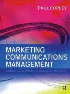 Marketing Communications Management di Paul Copley edito da Taylor & Francis Ltd