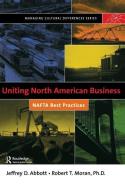 Uniting North American Business di Robert T. Moran edito da Taylor & Francis Ltd