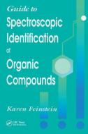 Guide to Spectroscopic Identification of Organic Compounds di Karen Feinstein edito da Taylor & Francis Ltd