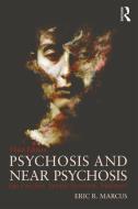 Psychosis and Near Psychosis di Eric Marcus edito da Taylor & Francis Ltd