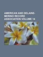 American and Delaine-Merino Record Association Volume 14 di Anonymous edito da Rarebooksclub.com