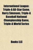 International League: Triple-a All-star di Books Llc edito da Books LLC, Wiki Series