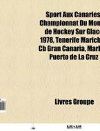 Sport Aux Canaries: Championnat Du Monde di Livres Groupe edito da Books LLC, Wiki Series