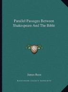Parallel Passages Between Shakespeare and the Bible di James Rees edito da Kessinger Publishing