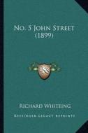 No. 5 John Street (1899) di Richard Whiteing edito da Kessinger Publishing