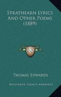 Strathearn Lyrics and Other Poems (1889) di Thomas Edwards edito da Kessinger Publishing