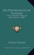 Die Provenzalische Tenzone: Eine Literarhistorische Abhandlung (1888) di Rudolf Zenker edito da Kessinger Publishing