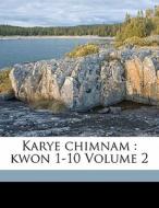 Karye Chimnam : Kwon 1-10 Volume 2 edito da Nabu Press