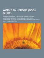 Works By Jerome (book Guide) di Source Wikipedia edito da University-press.org